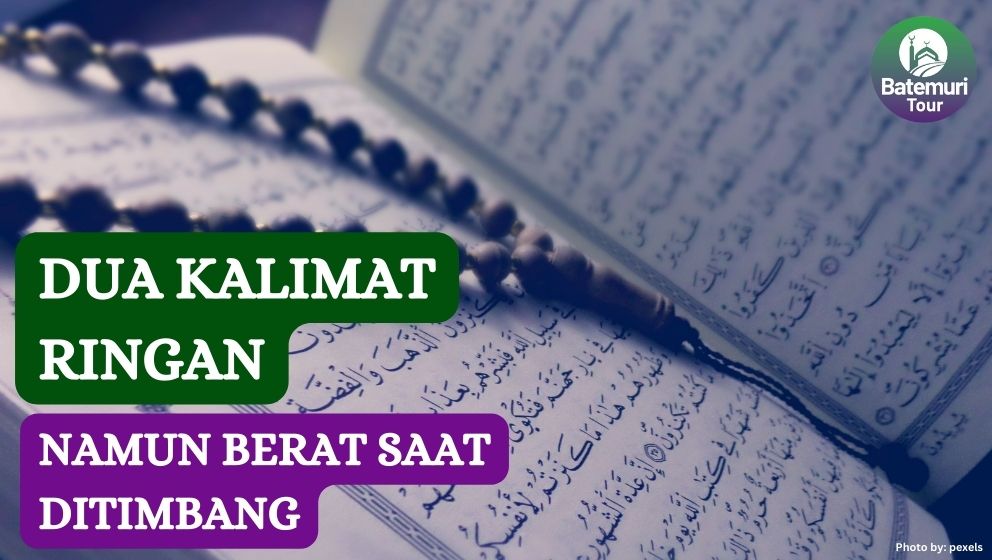 Dua Kalimat Ringan dalam Lisan, Namun Berat Saat Ditimbang